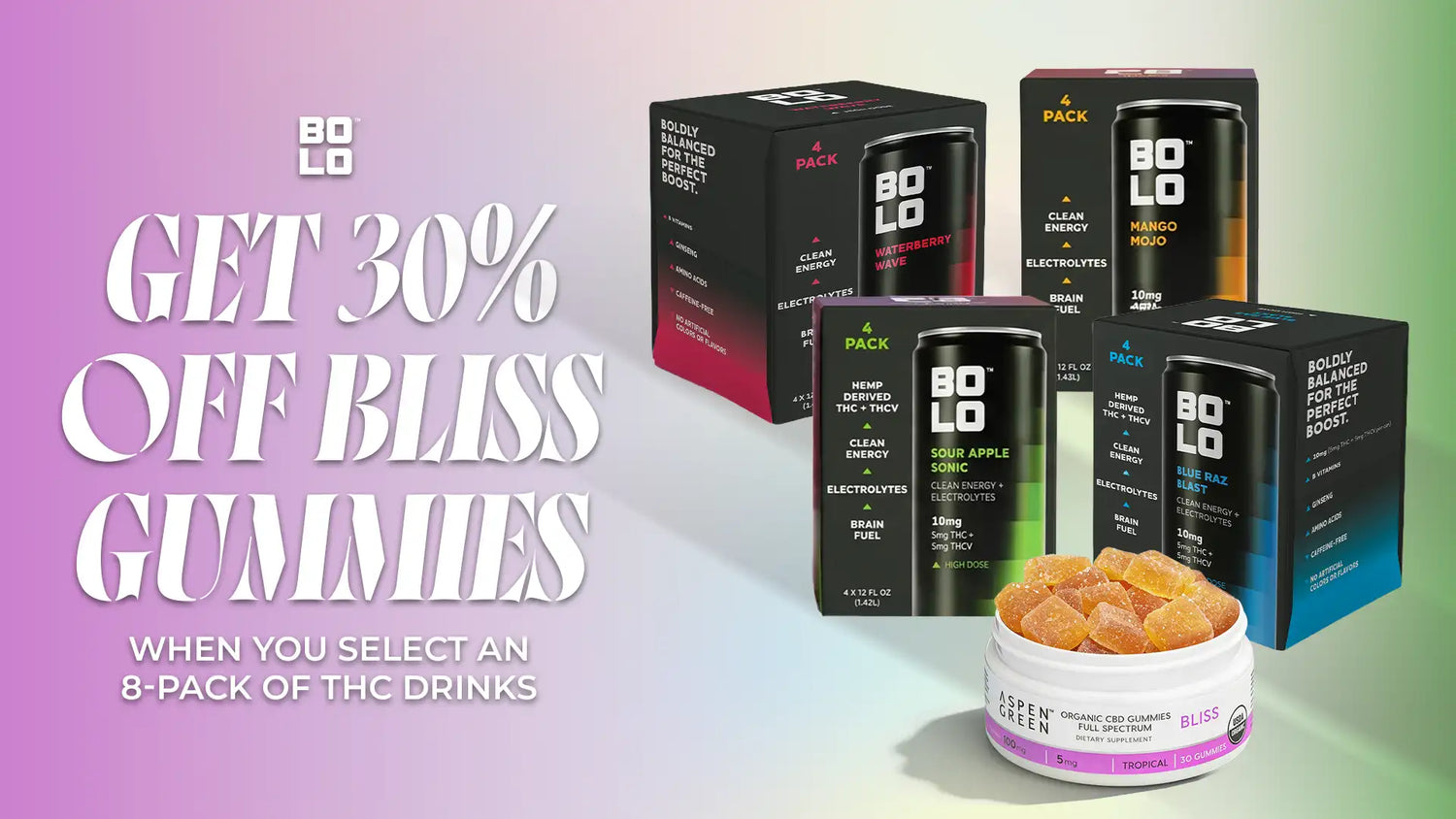 Get 30% off CBD Bliss Gummies when you select a BOLO 8-pack THC drink