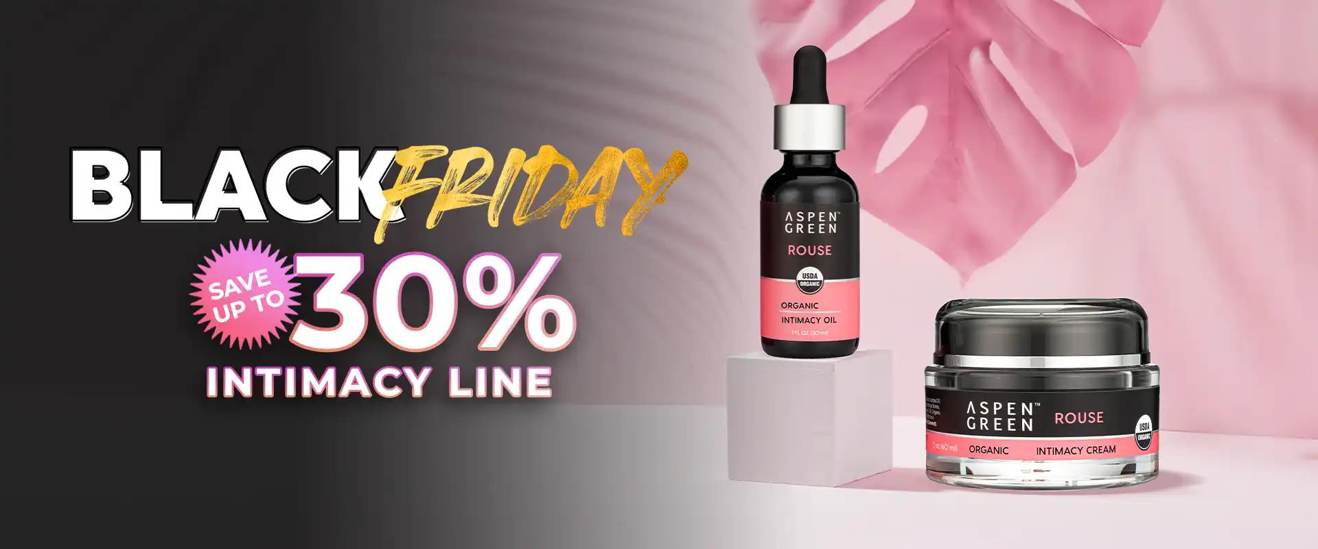 Black Friday - Save up to 30% on Intimacy Line